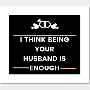 i think being your husband is enough best Posters and Art